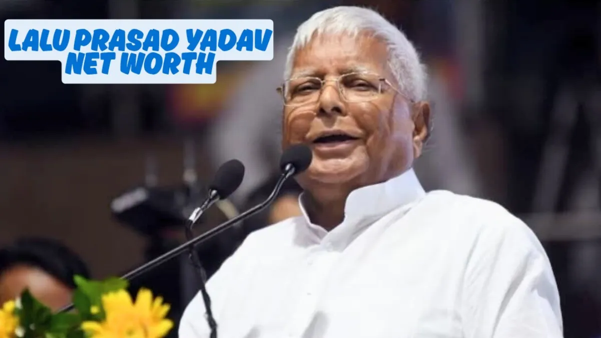 Lalu Prasad Yadav Net Worth