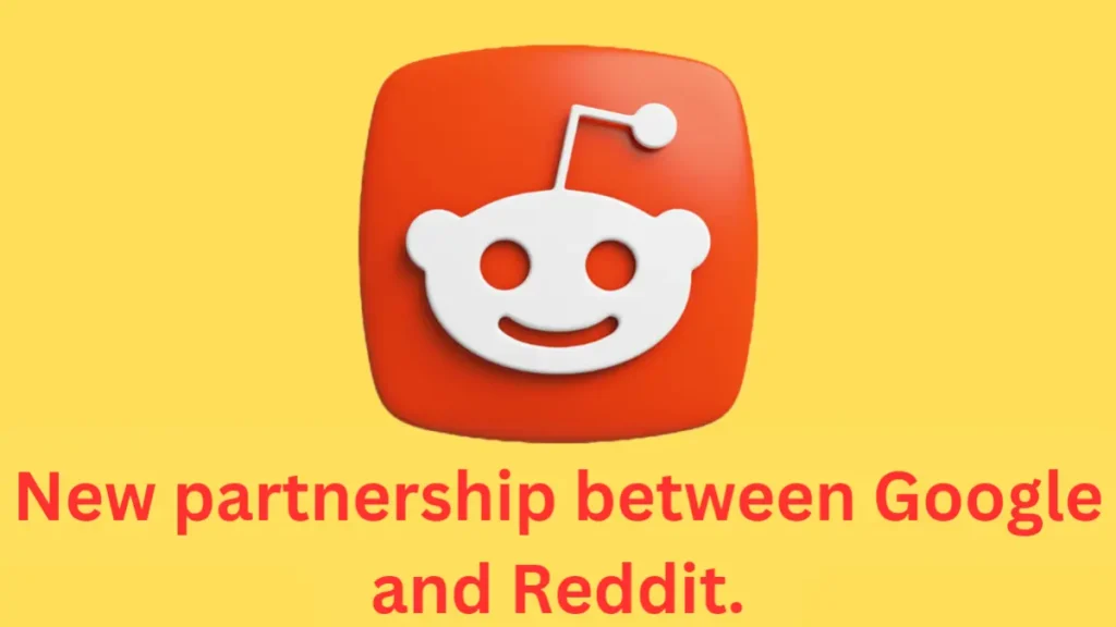 New partnership between Google and Reddit.
