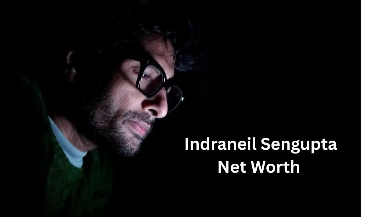 Indraneil Sengupta Net Worth 2025