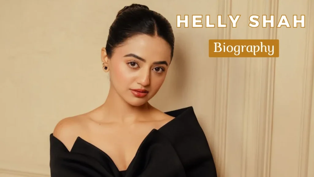 Helly Shah biography
