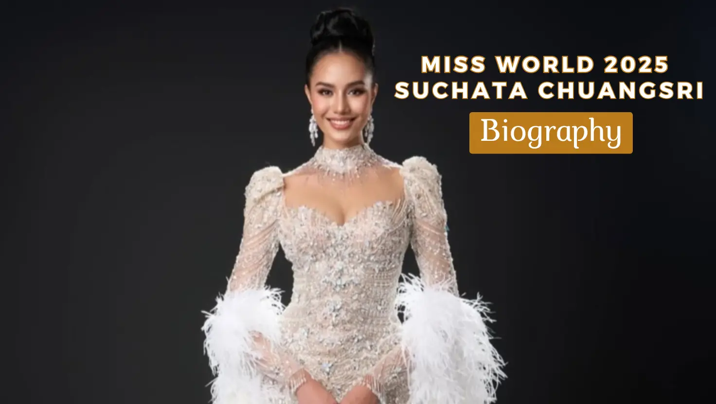 Miss World 2025 Suchata Chuangsri Biography