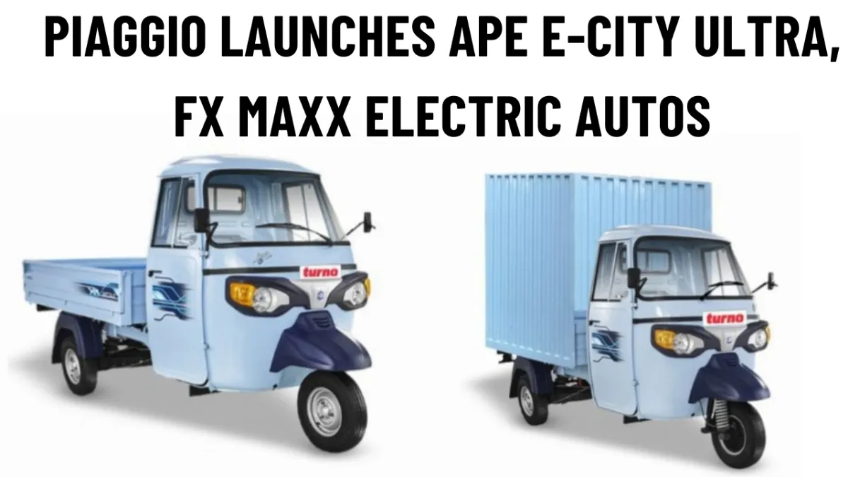 Piaggio Launches Ape E-City Ultra, FX Maxx Electric Autos