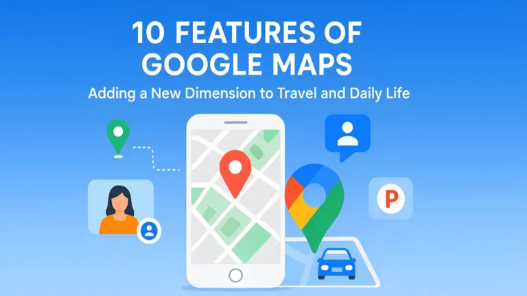 Top 10 Google Maps Features