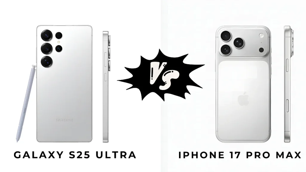 Samsung Galaxy S25 Ultra VS Apple iPhone 17 Pro Max