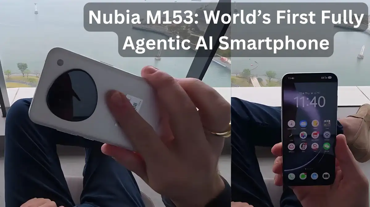 China’s New Breakthrough: World’s First Fully Agentic AI Smartphone Nubia M153 Launched, ByteDance-ZTE Duo Makes History